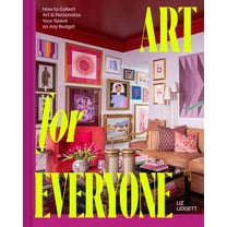 Art for Everyone: How to Collect Art & Personalize Your Space on Any Budget, (Hardcover)