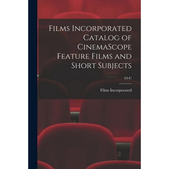 Films Incorporated Catalog of CinemaScope Feature Films and Short Subjects; 63-C, (Paperback)