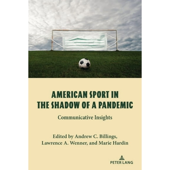 Communication, Sport, and Society American Sport in the Shadow of a Pandemic: Communicative Insights, Book 5, (Paperback)