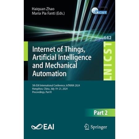 Lecture Notes of the Institute for Compu Internet of Things Artificial Intelligence and Mechanical Automation: 5th Eai International Conference Iotaima 2024 H Book 642 (Paperback)