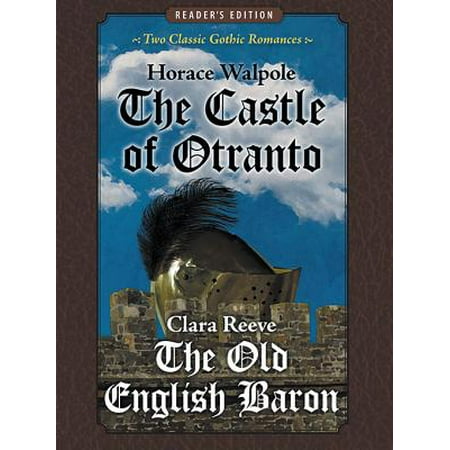 The Castle of Otranto and The Old English Baron: Two Classic Gothic Romances in One Volume (Reader's Edition) -
