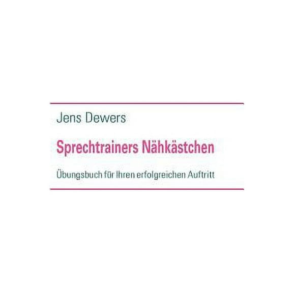 Sprechtrainers NÃ¤hkÃ¤stchen: Ãbungsbuch fÃ¼r Ihren erfolgreichen Auftritt, (Paperback)