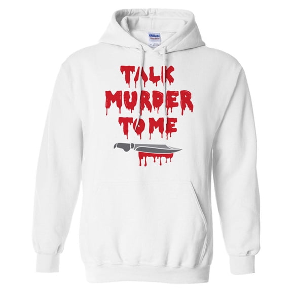 Talk Murder to Me Hoodie Sweatshirt Unisex Large White