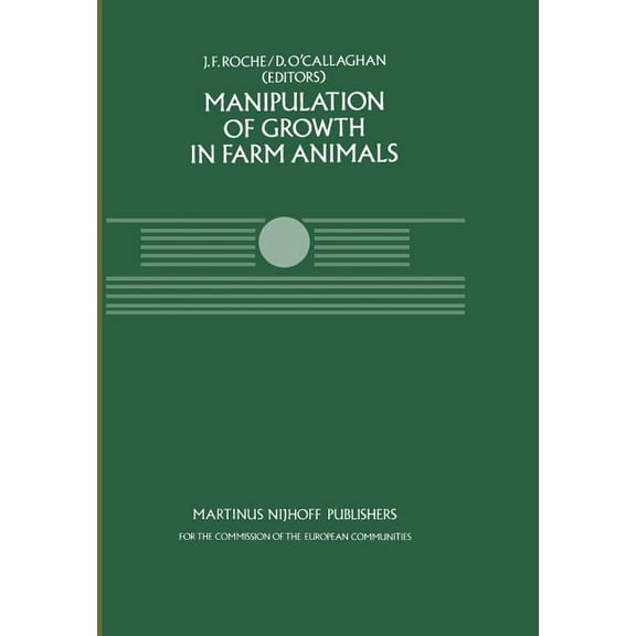 Current Topics in Veterinary Medicine Manipulation of Growth in Farm Animals: A Seminar in the Cec Programme of Coordination of Research on Beef Production, H, Book 26, (Paperback)