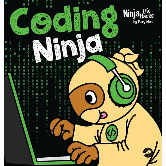 Ninja Life Hacks Coding Ninja: A Children's Book About Patience with Software Engineering and Computer Programming, Book 111, (Hardcover)