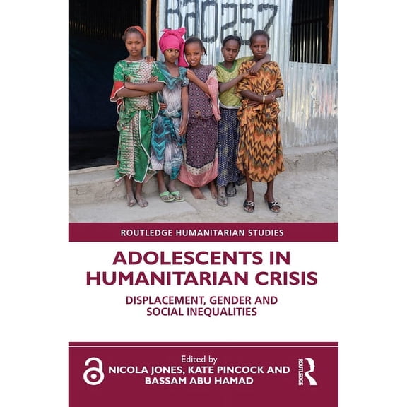 Routledge Humanitarian Studies Adolescents in Humanitarian Crisis: Displacement, Gender and Social Inequalities, (Paperback)