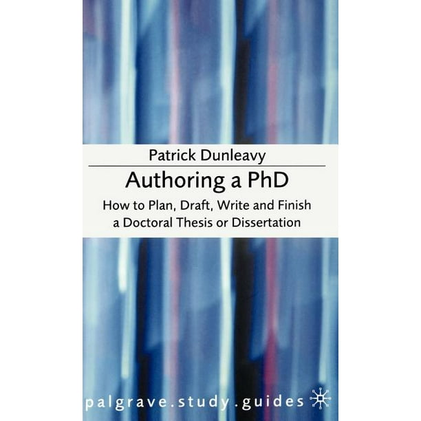 Bloomsbury Study Skills Authoring a PhD How to Plan, Draft, Write