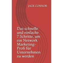 Das schnelle und einfache 7 Schritte, um ein Network Marketing-Profi für Unternehmen zu werden (Paperback)