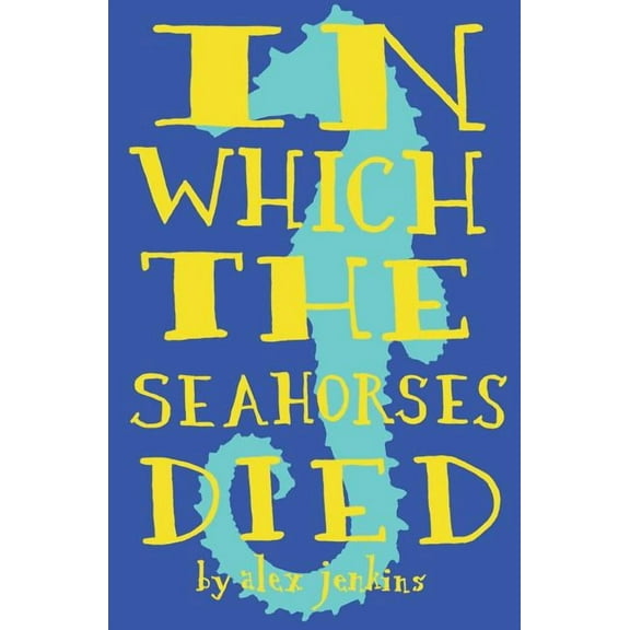 In Which the Seahorses Died (Paperback)