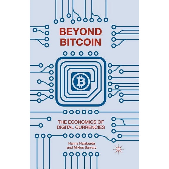 Beyond Bitcoin: The Economics of Digital Currencies, (Paperback)