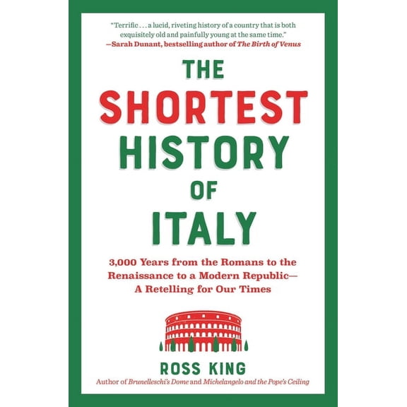 Shortest History The Shortest History of Italy: 3,000 Years from the Romans to the Renaissance to a Modern Republic - A Retelling for Our, (Paperback)