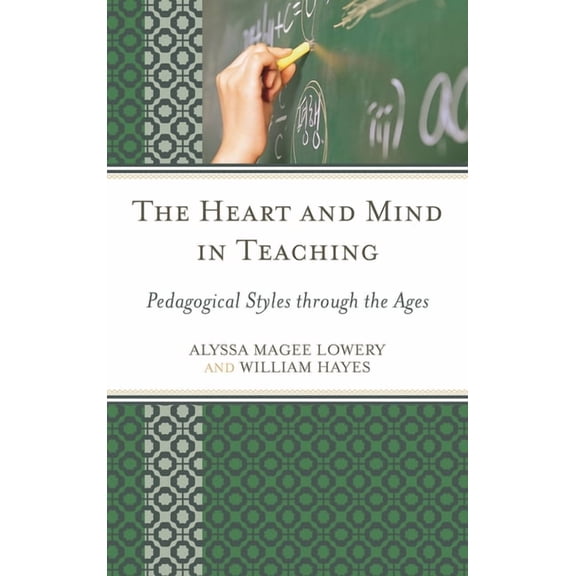 Heart and Mind in Teaching: Pedagogical Styles through the Ages, (Hardcover)