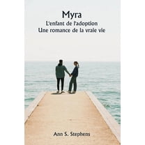 Myra L'enfant de l'adoption Une romance de la vraie vie, (Paperback)