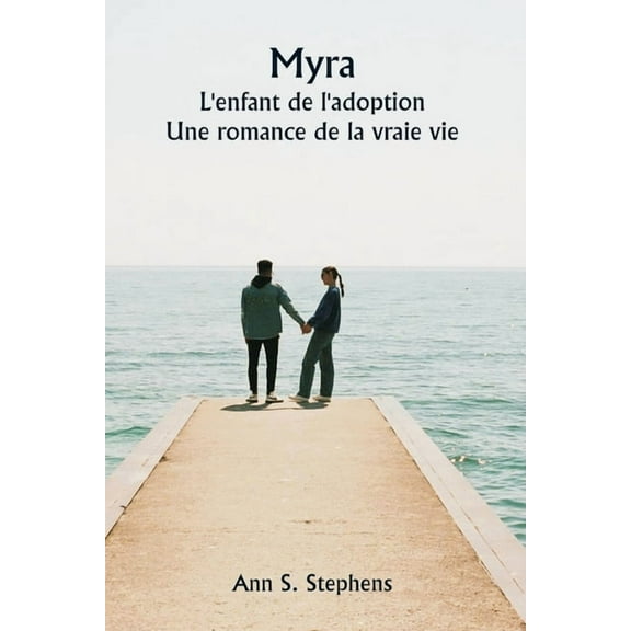 Myra L'enfant de l'adoption Une romance de la vraie vie, (Paperback)
