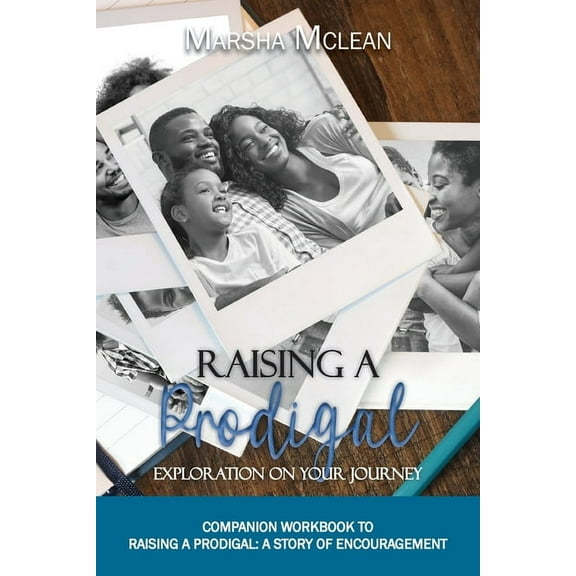 Raising A Prodigal: Exploration On Your Journey: Exploration On Your Journey, (Paperback)