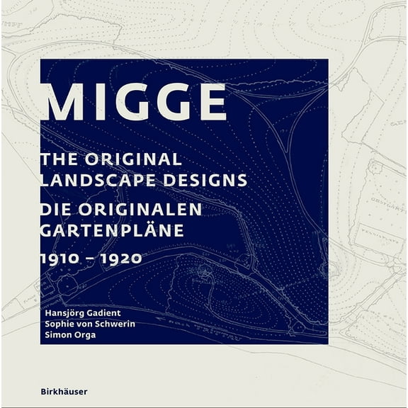 Migge: The Original Landscape Designs Die Originalen GartenplÃ¤ne 1910-1920, (Hardcover)