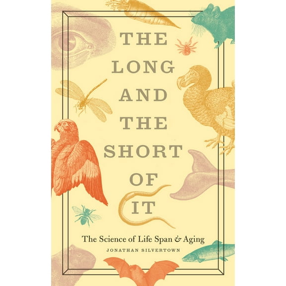 The Long and the Short of It: The Science of Life Span and Aging, (Hardcover)
