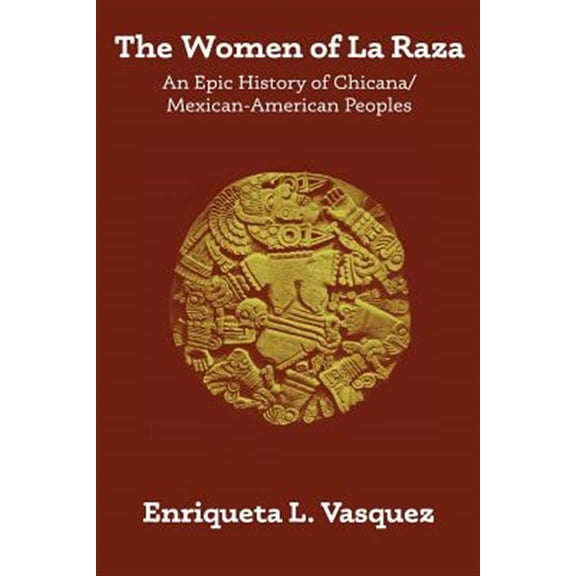Pre-Owned The Women of La Raza : An Epic History of Chicana / Mexican-American Peoples
