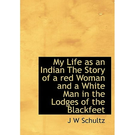 My Life As An Indian The Story Of A Red Woman And A White