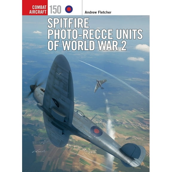Combat Aircraft: Spitfire Photo-Recce Units of World War 2 (Series #150) (Paperback)