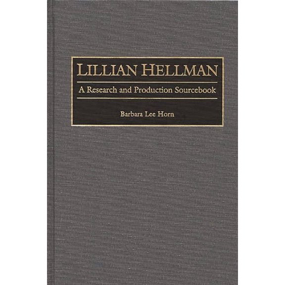 Modern Dramatists Research and Productio Lillian Hellman: A Research and Production Sourcebook, (Hardcover)
