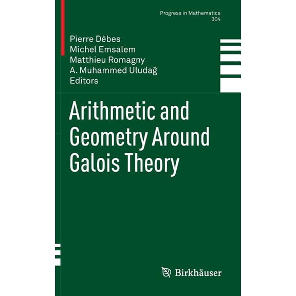 Progress in Mathematics Arithmetic and Geometry Around Galois Theory, Book 304, (Hardcover)