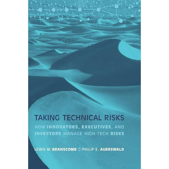 Mit Press Taking Technical Risks: How Innovators, Managers, and Investors Manage Risk in High-Tech Innovations, (Paperback)