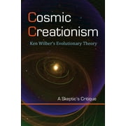 Cosmic Creationism: Ken Wilber's Theory of Evolution (Paperback)