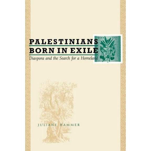 Palestinians Born in Exile: Diaspora and the Search for a Homeland, (Paperback)