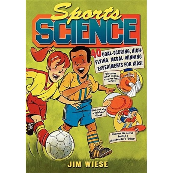 Pre-Owned Sports Science: 40 Goal-Scoring, High-Flying, Medal-Winning Experiments for Kids, (Paperback)