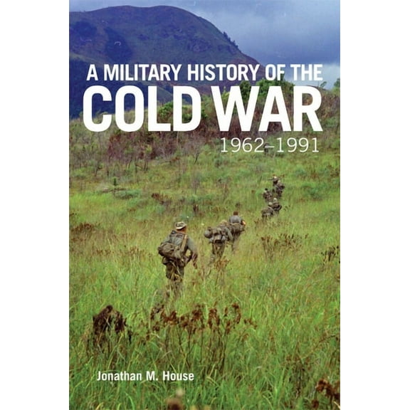 Campaigns and Commanders A Military History of the Cold War, 1962-1991: Volume 70, Book 70, (Hardcover)