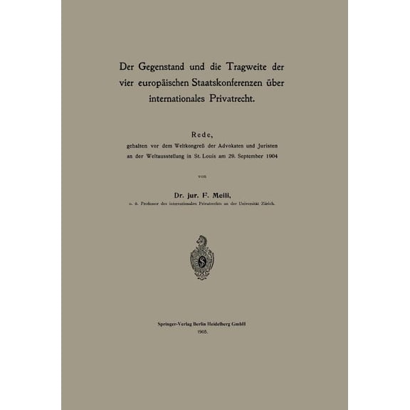 Der Gegenstand Und Die Tragweite Der Vier EuropÃ¤ischen Staatskonferenzen Ãber Internationales Privatrecht: Rede, Gehalte, (Paperback)