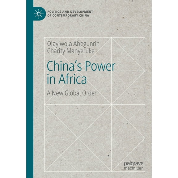Politics and Development of Contemporary China's Power in Africa: A New Global Order, (Paperback)