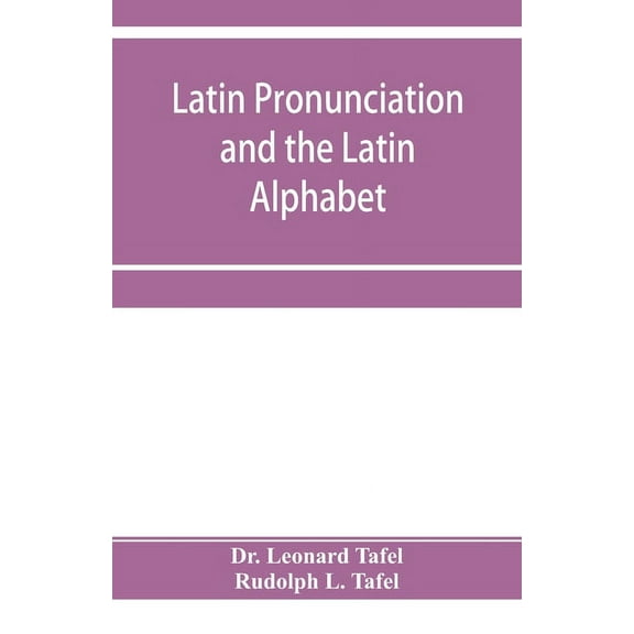 Latin pronunciation and the Latin Alphabet, (Paperback)