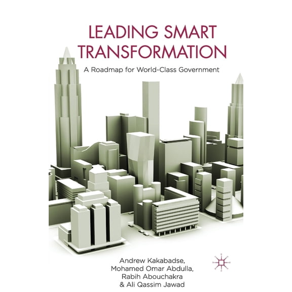 Leading Smart Transformation: A Roadmap for World Class Government, (Paperback)