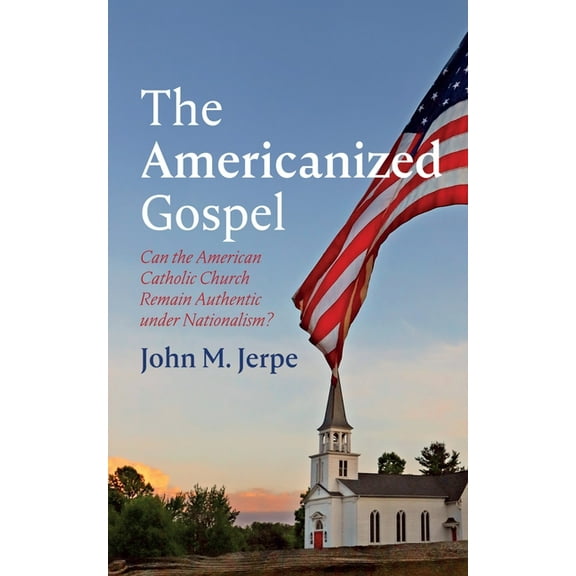 The Americanized Gospel, (Hardcover)