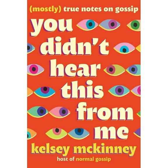 You Didn't Hear This from Me: (Mostly) True Notes on Gossip, (Hardcover)