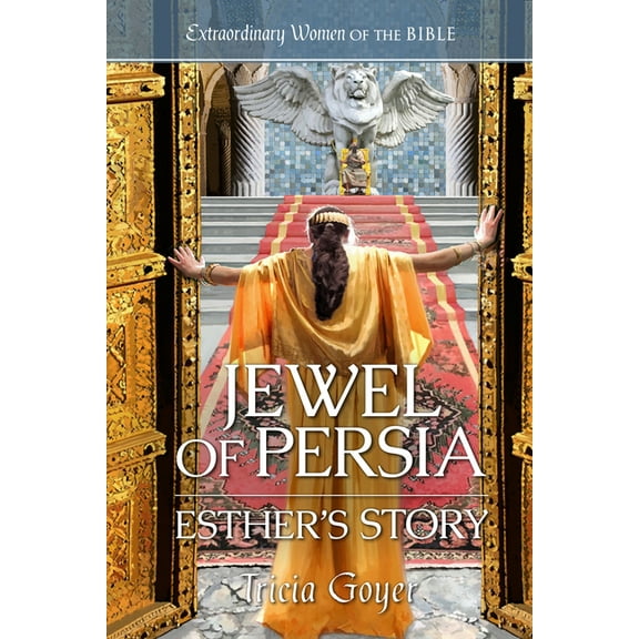 Extraordinary Women of the Bible Jewel of Persia: Esther's Story, Book 7, (Paperback)