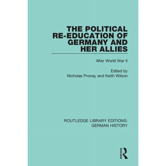 Routledge Library Editions: German Histo The Political Re-Education of Germany and her Allies: After World War II, Book 34, (Paperback)
