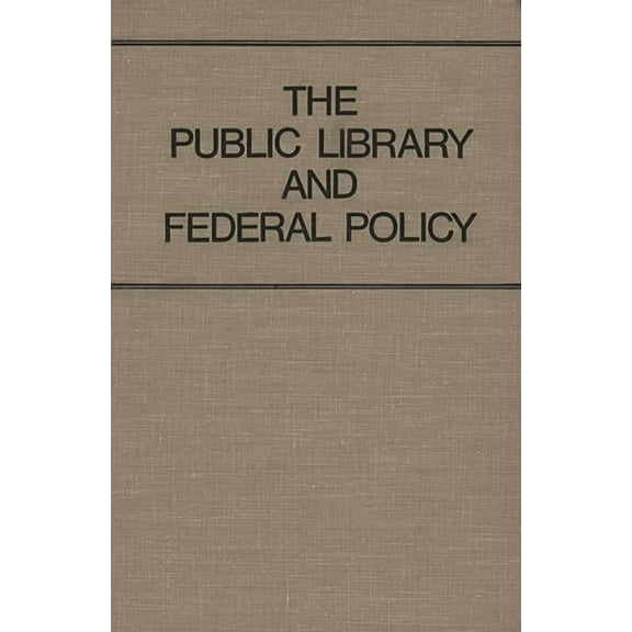 The Public Library and Federal Policy (Hardcover)