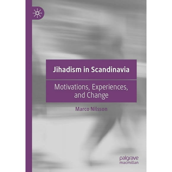 Jihadism in Scandinavia: Motivations, Experiences, and Change