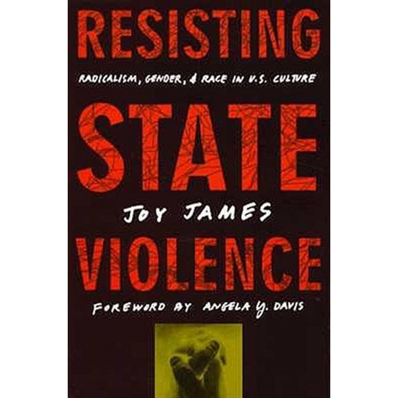 Pre-Owned Resisting State Violence: Radicalism, Gender, and Race in U.S. Culture (Paperback) 0816628130 9780816628131