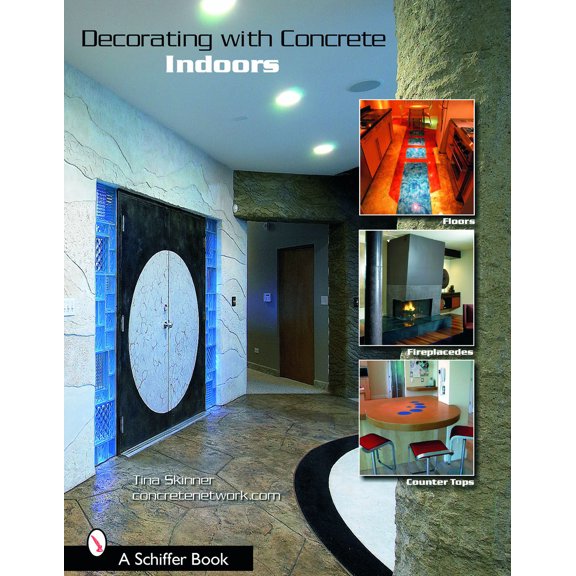 Pre-Owned Decorating with Concrete: Indoors: Fireplaces, Floors, Countertops, & More (Paperback) 0764322001 9780764322006