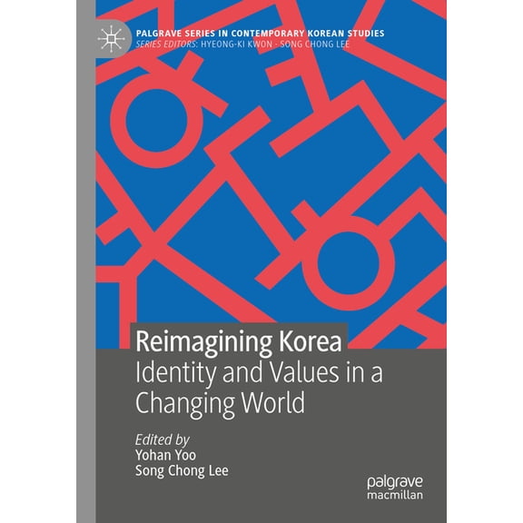 Palgrave Contemporary Korean Studies Reimagining Korea: Identity and Values in a Changing World, (Hardcover)