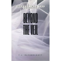 Beyond the Veil: Journey into the Unknown, (Hardcover)