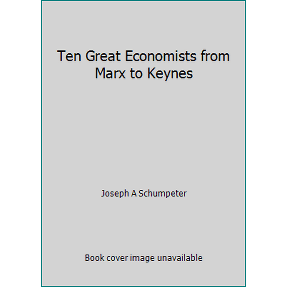 Pre-Owned Ten Great Economists from Marx to Keynes (Paperback) 0195007190 9780195007190