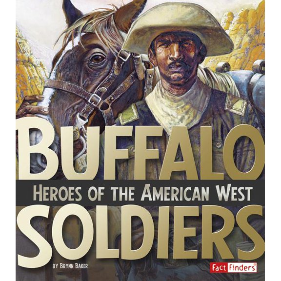 Military Heroes Buffalo Soldiers: Heroes of the American West, (Paperback)