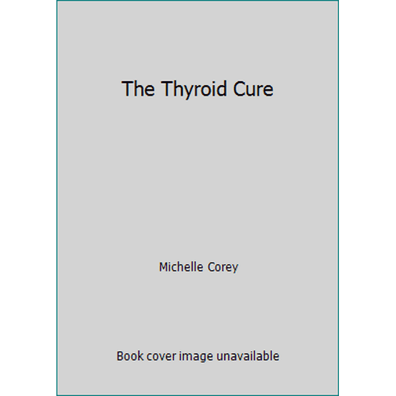 Pre-Owned The Thyroid Cure (Hardcover) 1623368197 9781623368197