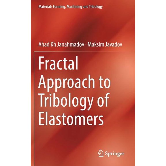 Materials Forming, Machining and Tribolo Fractal Approach to Tribology of Elastomers, (Hardcover)