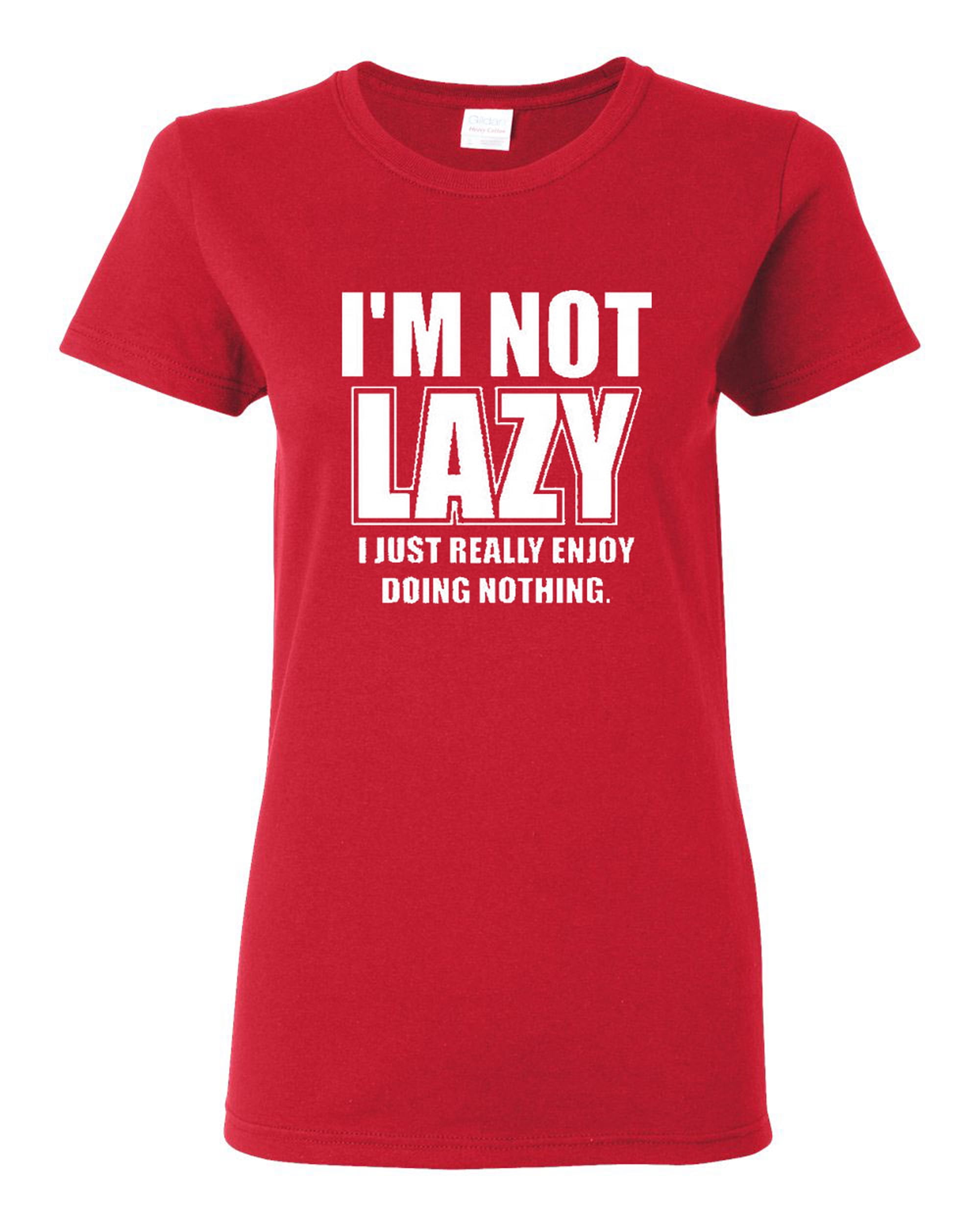 I M Not Lazy Just Really Enjoy Doing Nothing Mens T shirt Novelty Birthday Gift
